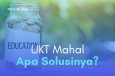  UKT MAHAL APA SOLUSINYA?