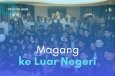  MAU MAGANG KE LUAR NEGERI?