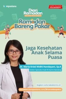  AYAH BUNDA, SUDAH PASTIKAN ANAK SEHAT SELAMA PUASA?