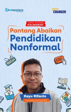 BISA NGGAK YA PENDIDIKAN NONFORMAL JADI HARAPAN BARU PENDIDIKAN?