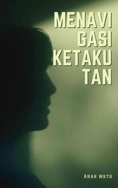 Menavigasi Ketakutan: Sebuah Panduan Emosi di Era yang Penuh Kecemasan