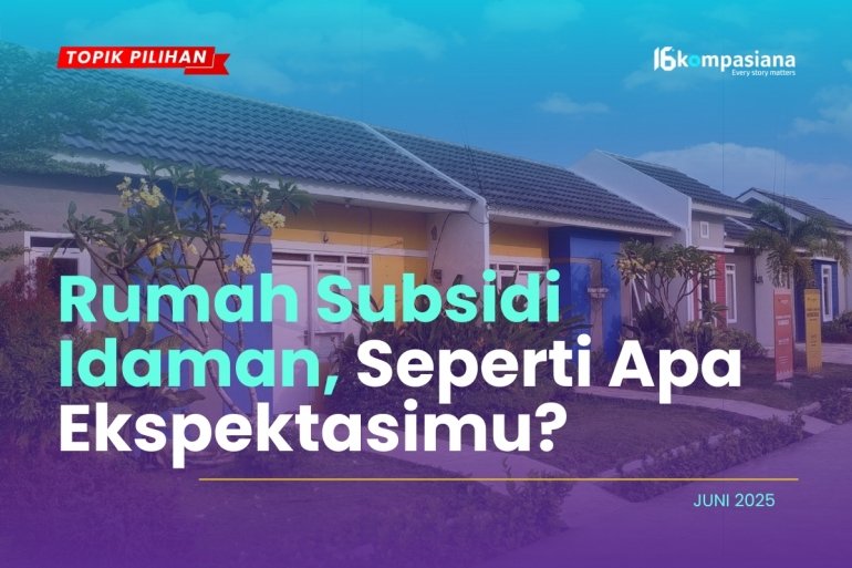  RUMAH SUBSIDI IDAMAN, SEPERTI APA EKSPEKTASIMU?
