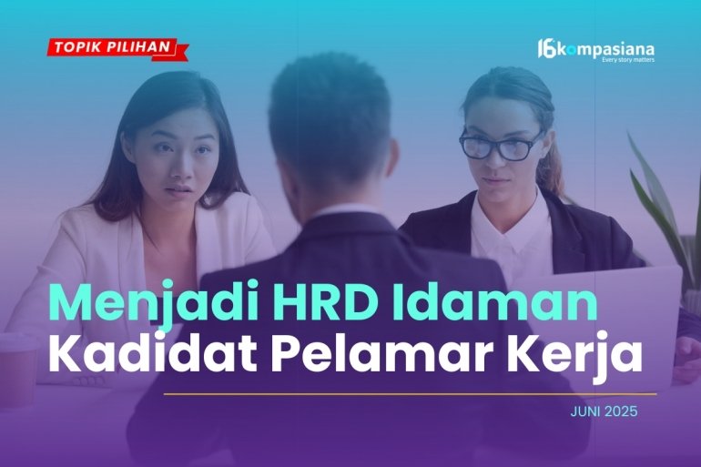  BAGAIMANA MENJADI HRD IDAMAN DI MATA KANDIDAT PELAMAR KERJA?