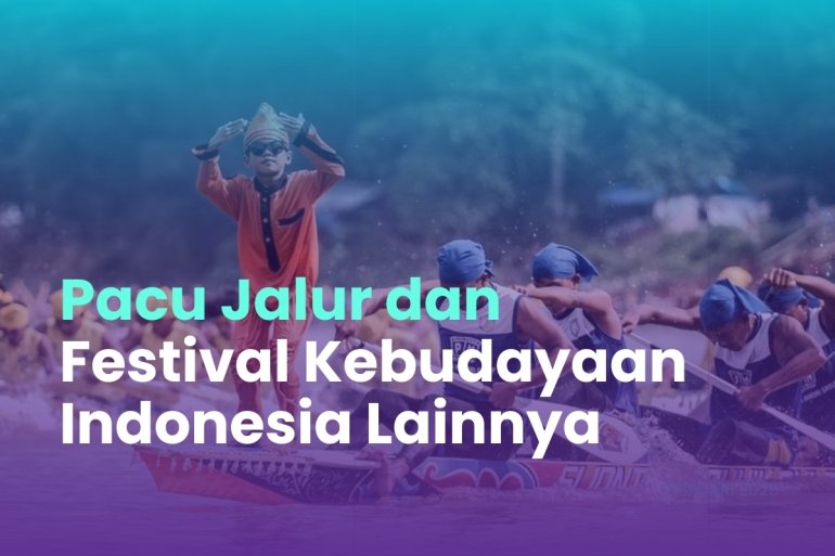  INDONESIA KAYA AKAN FESTIVAL KEBUDAYAAN, MANA JADI FAVORITMU?